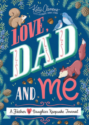 LOVE, DAD AND ME: A FATHER AND DAUGHTER KEEPSAKE JOURNAL - CLEMONS. KATIE
